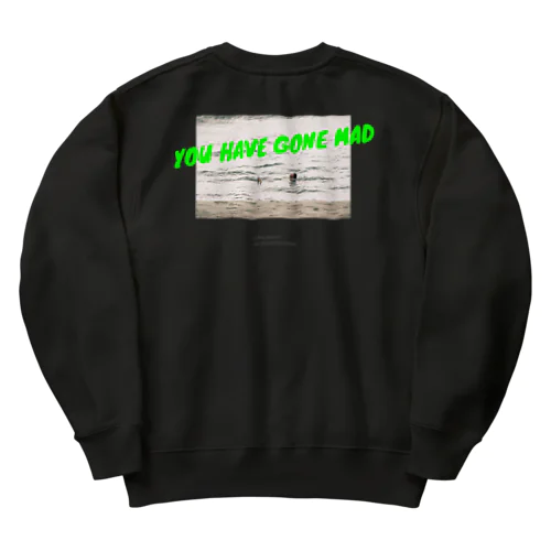 YOU HAVE GONE MAD（黒） Heavyweight Crew Neck Sweatshirt