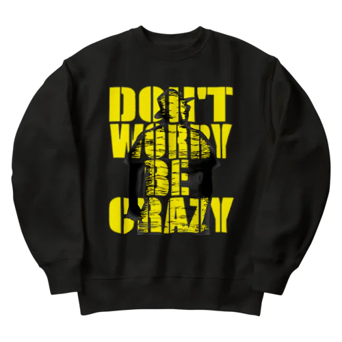 DON'T WORRY BE CRAZY(22/09) ヘビーウェイトスウェット