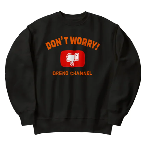 Don't Worry! Heavyweight Crew Neck Sweatshirt