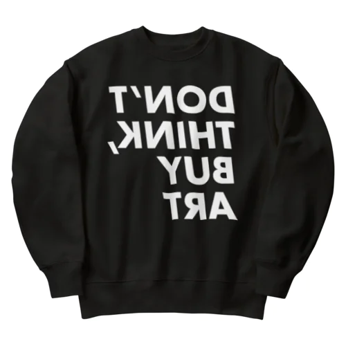 Don't think buy art Heavyweight Crew Neck Sweatshirt