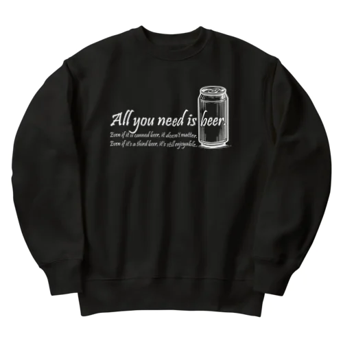 All you need is beer(白) Heavyweight Crew Neck Sweatshirt