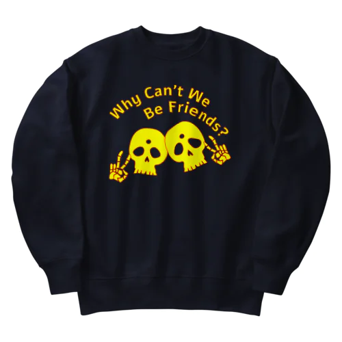 Why Can't We Be Friends?（黄色） ヘビーウェイトスウェット