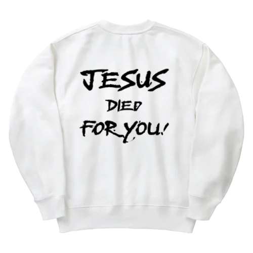 バックプリント　黒文字　JESUS DIED FOR YOU!  Heavyweight Crew Neck Sweatshirt