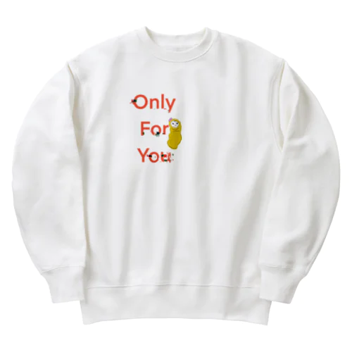 Only for you  Heavyweight Crew Neck Sweatshirt