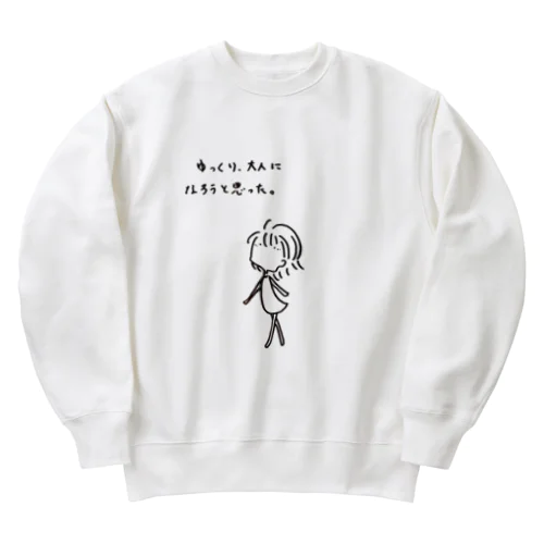 ゆっくり大人になろうと思った Heavyweight Crew Neck Sweatshirt