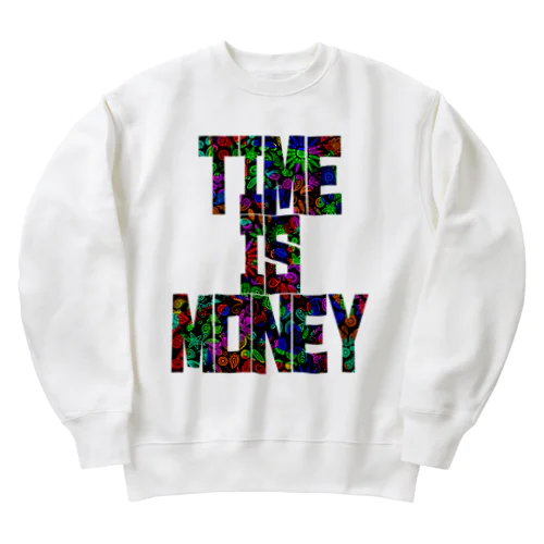 Time is money（タイムイズマネー） Heavyweight Crew Neck Sweatshirt