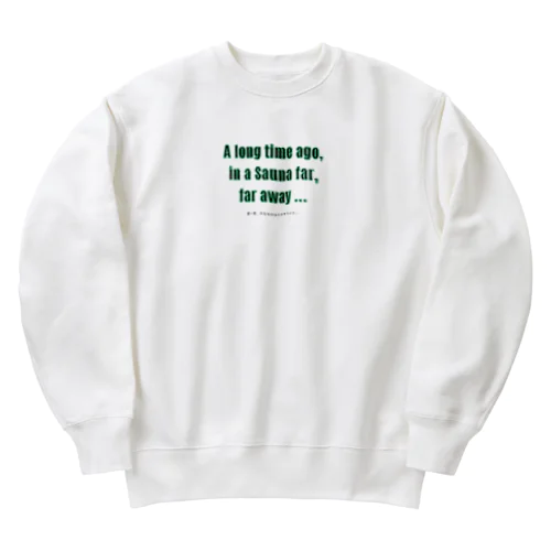 A long time ago, in a Sauna far, far away ...（遠い昔、はるかかなたのサウナで・・・） Heavyweight Crew Neck Sweatshirt