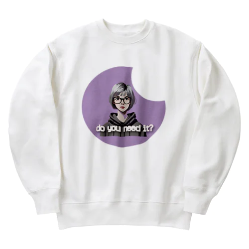 Do you need it? Heavyweight Crew Neck Sweatshirt