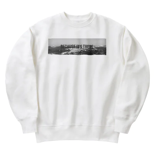 BECAUSE IT'S THERE Heavyweight Crew Neck Sweatshirt