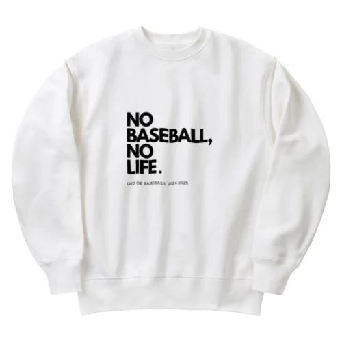 NO BASEBALL , NO LIFE . ～ 野球の神様 ～ Heavyweight Crew Neck Sweatshirt