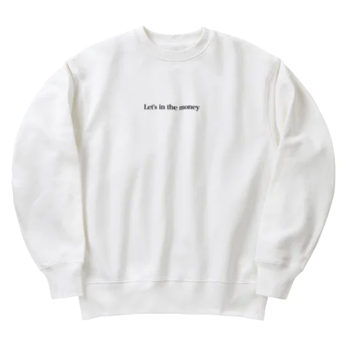 let's in the money Heavyweight Crew Neck Sweatshirt