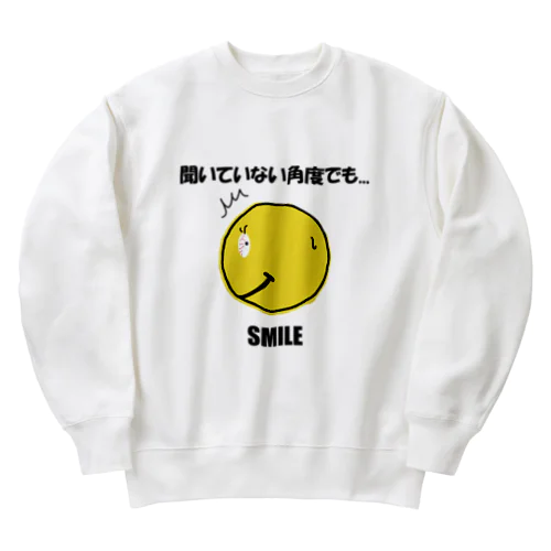 聞いていない角度でも...ＳＭＩＬＥ（横からの説明は聞いてないよ。。。） Heavyweight Crew Neck Sweatshirt