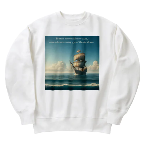 新しい海へ舵を切るには、古い岸を見失う勇気が必要だ。 Heavyweight Crew Neck Sweatshirt