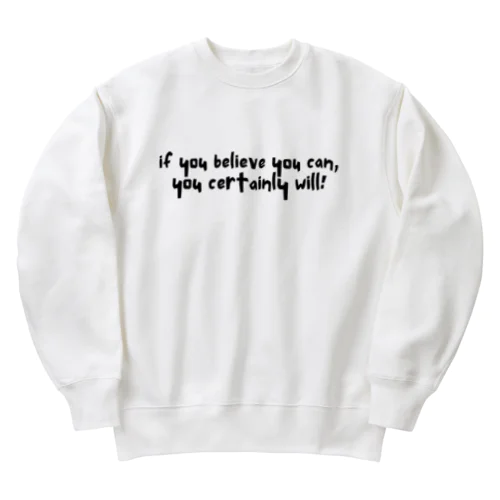 if you believe you can, you certainly will!  Heavyweight Crew Neck Sweatshirt