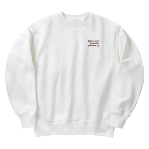 ぜんぶ楽しんじゃおう！！ Heavyweight Crew Neck Sweatshirt