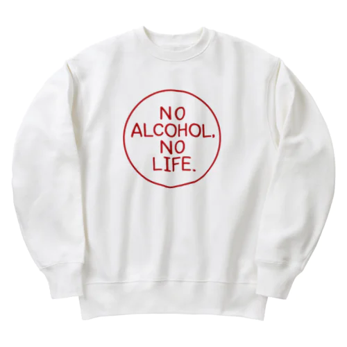 NO ALCOHOL, NO LIFE. Heavyweight Crew Neck Sweatshirt