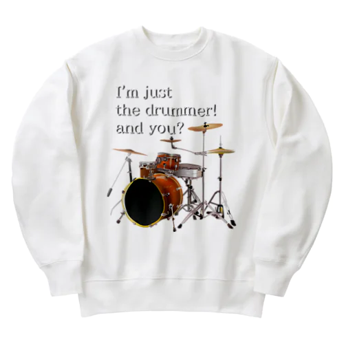 I'm just the drummer! and you? DW h.t. ヘビーウェイトスウェット