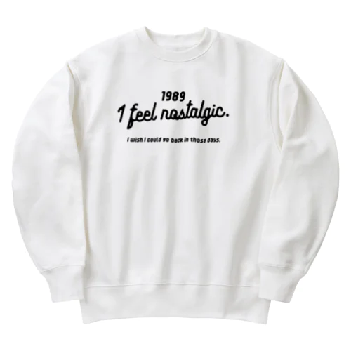 1989ver. 懐かしのあの頃に戻りたい。for black Heavyweight Crew Neck Sweatshirt