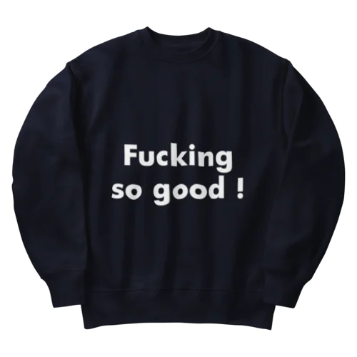 Fucking so good ! Heavyweight Crew Neck Sweatshirt