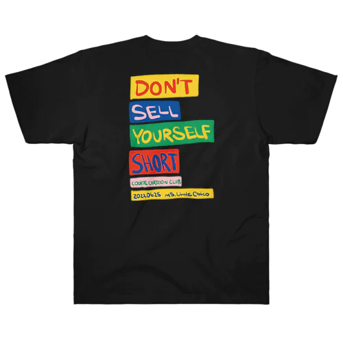 20220625_don't sell your self short ヘビーウェイトTシャツ