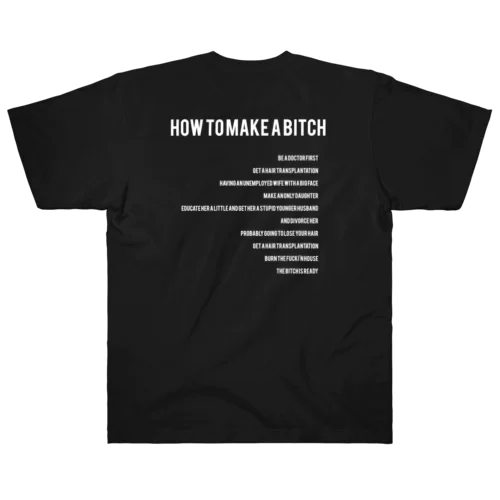How to make a bitch.[black] Heavyweight T-Shirt