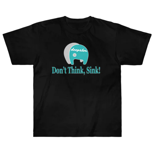 Don't Think, Sink! ヘビーウェイトTシャツ