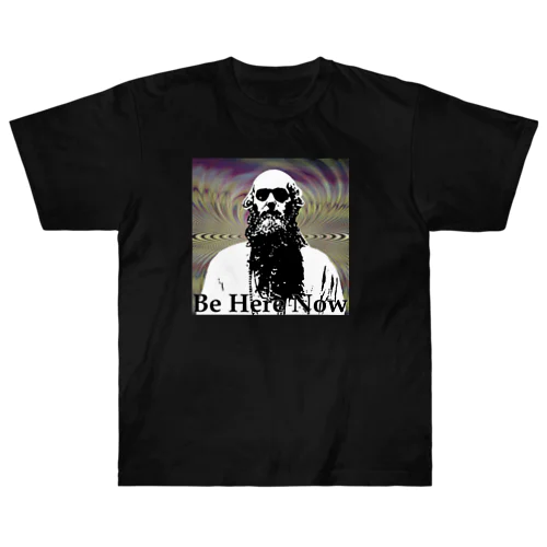 BE HERE NOW Heavyweight T-Shirt
