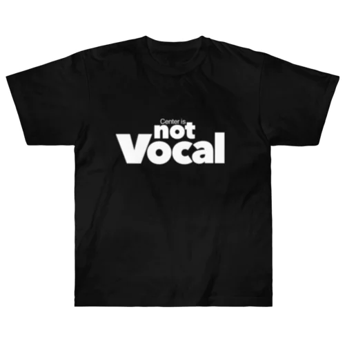 Center is not Vocal(白文字) ヘビーウェイトTシャツ