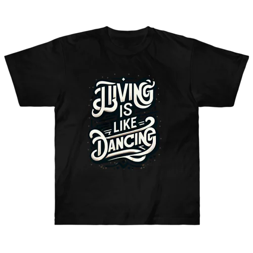 Living is like Dancing. Heavyweight T-Shirt