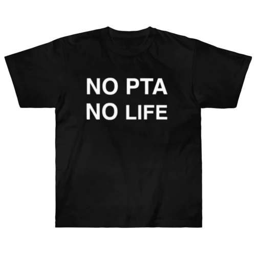 NO PTA NO LIFE ヘビーウェイトTシャツ