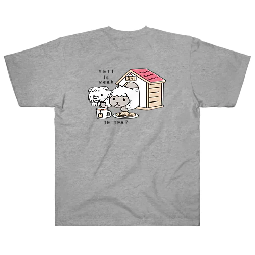 バックプリント YETI is yeahの家でお茶 Heavyweight T-Shirt