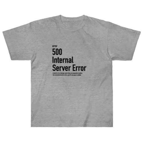 500 Internal Server Error ヘビーウェイトTシャツ