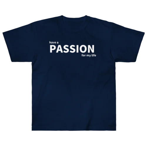 Have a PASSION!! ヘビーウェイトTシャツ