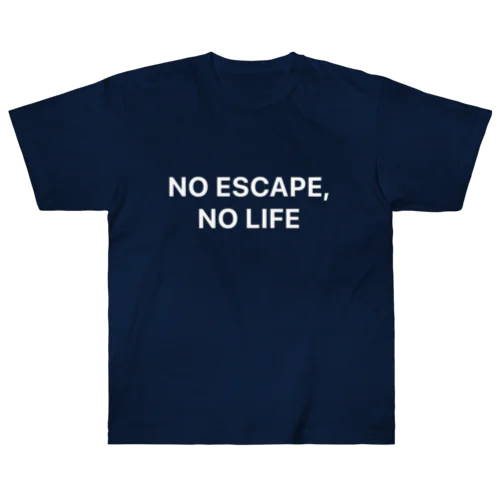 NO ESCAPE, NO LIFE（白文字シンプル大） Heavyweight T-Shirt