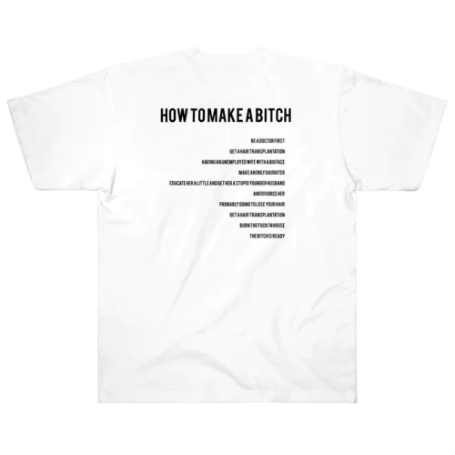 How to make a bitch.[white] ヘビーウェイトTシャツ