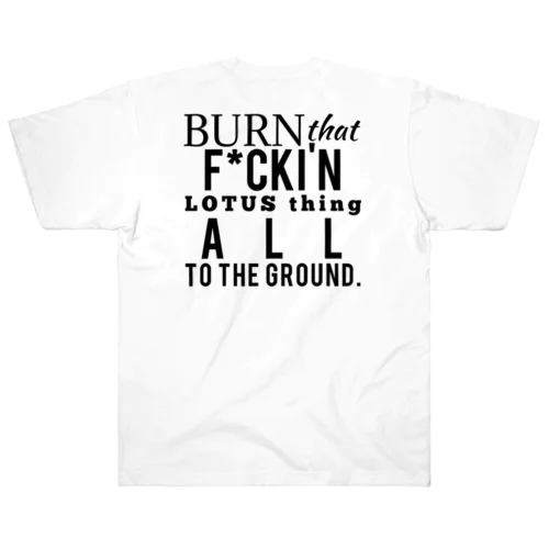 Burn them all to the ground. ヘビーウェイトTシャツ