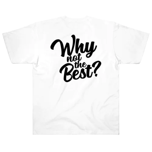 WHY NOT THE BEST Heavyweight T-Shirt