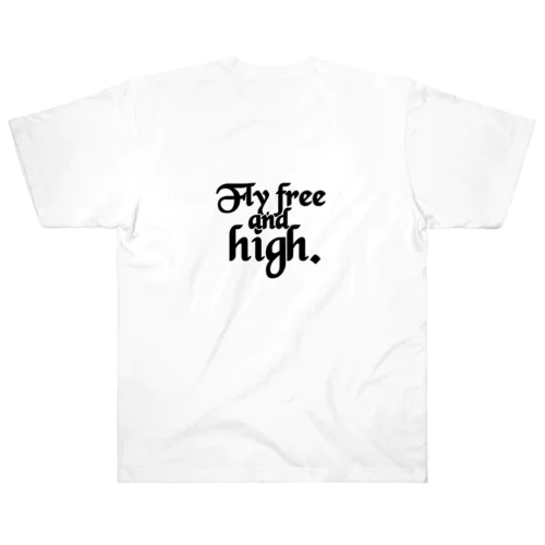 Fly free and high.【背面】 ヘビーウェイトTシャツ