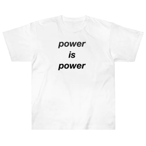 Power is Power  ヘビーウェイトTシャツ