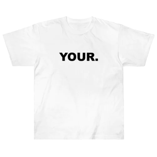 YOUR. シンプルロゴ Heavyweight T-Shirt