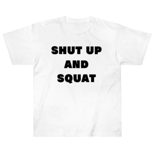Shut Up and Squat ヘビーウェイトTシャツ