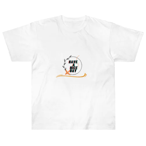 have a nice day よい1日を ヘビーウェイトTシャツ