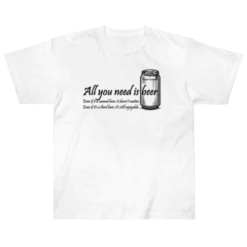 All you need is beer(黒) ヘビーウェイトTシャツ