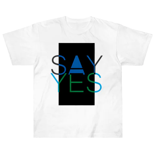 Say Yes! ヘビーウェイトTシャツ