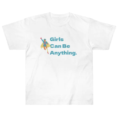 Girls Can Be Anything. ヘビーウェイトTシャツ