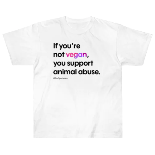 If you're not vegan (ホワイト) ヘビーウェイトTシャツ