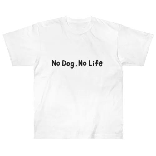 no  dog，no life ヘビーウェイトTシャツ