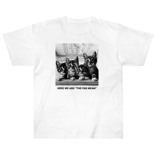 HERE WE ARE "THE FAB MEAW"（最高最強の子猫ちゃんの登場です！） Heavyweight T-Shirt