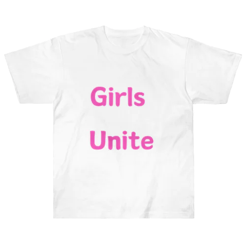 Girls Unite-女性たちが団結して力を合わせる言葉 ヘビーウェイトTシャツ