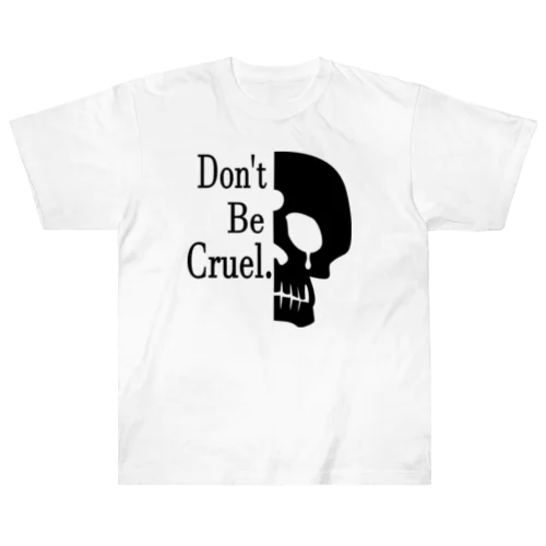 Don't Be Cruel.(黒) Heavyweight T-Shirt